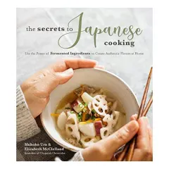 Coperta cărții The Secrets to Japanese Cooking, Shihoko Ura, Elizabeth McClelland