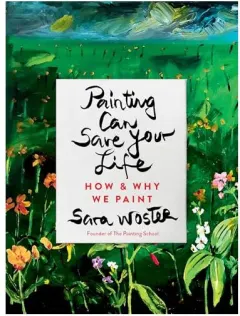 Coperta cărții Painting Can Save Your Life, Sara Woster