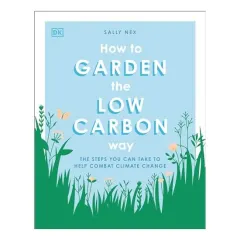 Coperta cărții How to Garden the Zero Carbon Way, DK Publishing