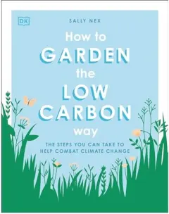Coperta cărții How to Garden the Zero Carbon Way, DK Publishing