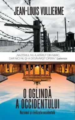 Coperta cărții O oglinda a occidentului: nazismul si civilizatia occidentala - Jean-Louis Vullierme