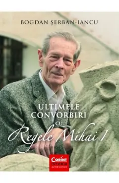 Coperta cărții Ultimele convorbiri cu regele Mihai I