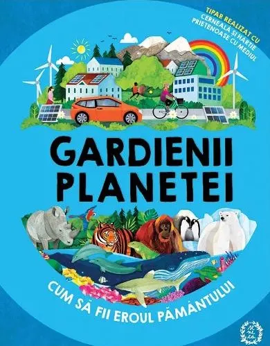 Coperta cărții Gardienii planetei. Cum sa fii eroul Pamantului