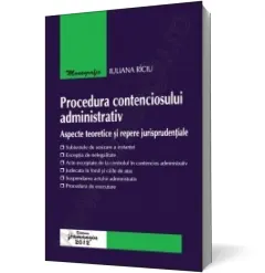 Coperta cărții Procedura contenciosului administrativ – aspecte teoretice și repere jurisprudențiale