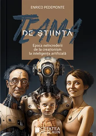 Coperta cărții Teama de știință. Epoca neîncrederii de la creaționism la inteligența artificială