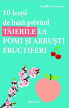 Coperta cărții 10 lectii de baza privind taierile la pomi si arbusti fructiferi