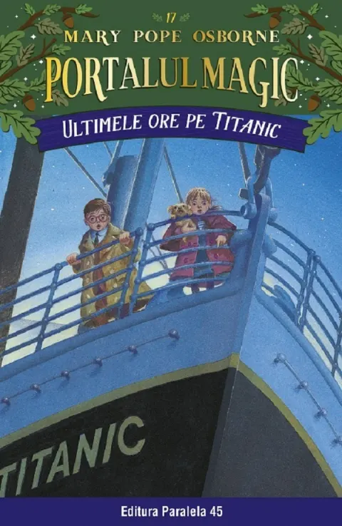 Coperta cărții Ultimele ore pe Titanic. Portalul magic nr. 17