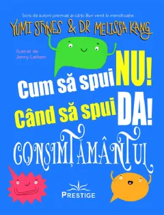 Coperta cărții Cum sa spui nu! Cand sa spui da! Consimtamantul