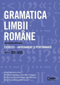 Coperta cărții Gramatica limbii romane. Exercitii - antrenament si performanta. Clasele VII-VIII