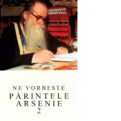 Coperta cărții Ne vorbeste parintele Arsenie, volumul 2