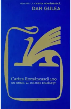 Coperta cărții Cartea Romaneasca 100. Un simbol al culturii romanesti
