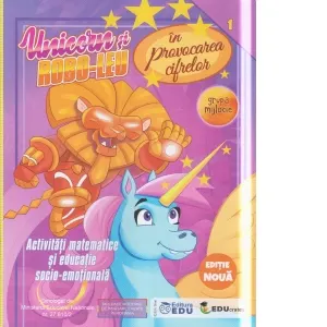Coperta cărții Unicorn si Robo-leu in provocarea cifrelor. Activitati matematice si educatie socio-emotionala pentru prescolarii din grupa mijlocie