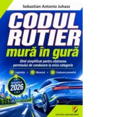 Coperta cărții Codul rutier mura in gura - Ghid simplificat pentru obtinerea permisului de conducere la orice categorie. Legislatie, mecanica, conducere preventiva - Actualizat 2026