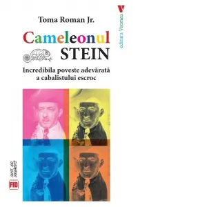 Coperta cărții Cameleonul Stein. Incredibila poveste adevarata a cabalistului escroc
