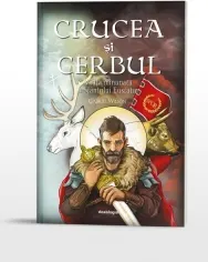 Coperta cărții Crucea si cerbul. Viata minunata a Sfantului Eustatie