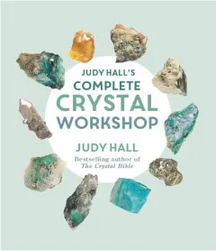 Coperta cărții Judy Hall's complete crystal workshop