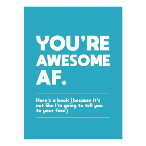 Coperta cărții You're awesome AF: here's a book (because it's not like I'm going to tell you to your face)