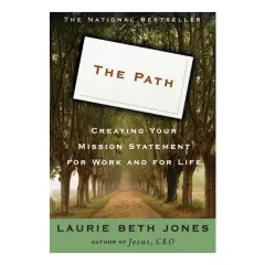 Coperta cărții The Path Creating Your Mission Statement for Work and for Life