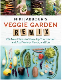 Coperta cărții Niki Jabbour's veggie garden remix: 224 new plants to shake up your garden and add variety, flavor, and fun