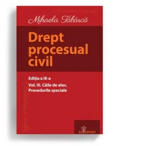 Coperta cărții Drept procesual civil. Volumul III. Caile de atac. Procedurile speciale. Editia a III-a