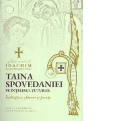 Coperta cărții Taina spovedaniei pe intelesul tuturor. Indreptar, sfaturi si povete