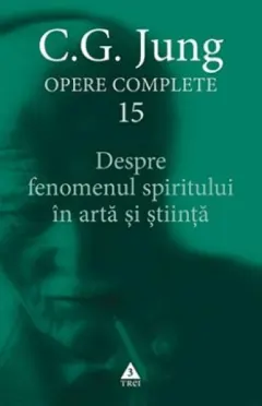 Coperta cărții Despre fenomenul spiritului în artă și știință. Opere Complete, vol. 15