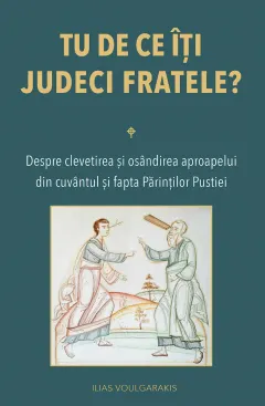 Coperta cărții Tu de ce îți judeci fratele?