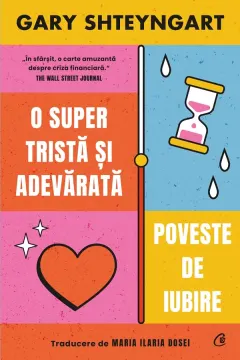 Coperta cărții O super tristă și adevărată poveste de iubire