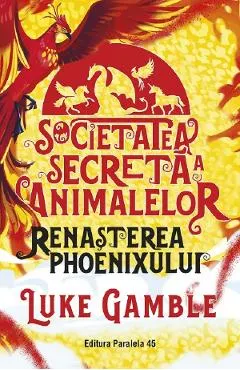 Coperta cărții Societatea secreta a animalelor. Renasterea Phoenixului