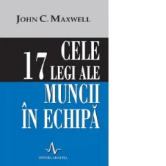 Coperta cărții Cele 17 legi ale muncii in echipa