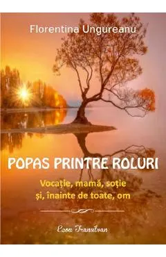 Coperta cărții Popas printre roluri. Vocatie, mama, sotie si, inainte de toate, om