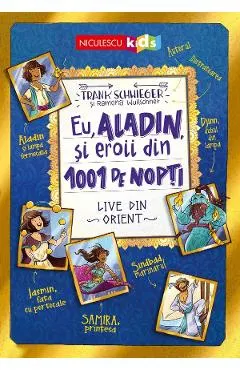 Coperta cărții Eu, Aladin, si eroii din 1001 de nopti. Live din Orient - Frank Schwieger, Ramona Wultschner