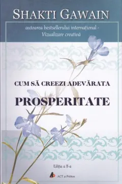 Coperta cărții Cum sa creezi adevarata prosperitate. Ed.2