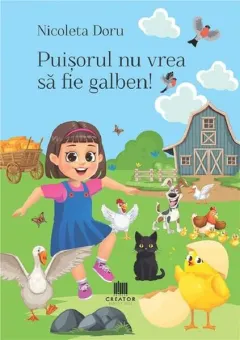 Coperta cărții Puișorul nu vrea să fie galben!