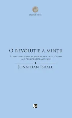 Coperta cărții O revoluție a minții. Iluminismul radical și originile intelectuale ale democrației moderne