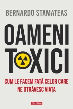 Coperta cărții Oameni toxici. Cum le facem fata celor care ne otravesc viata
