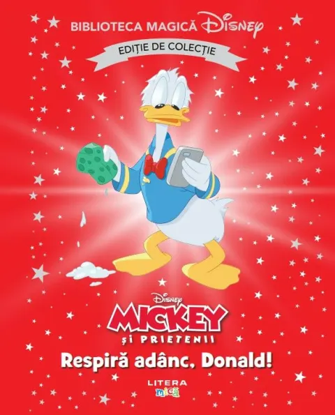 Coperta cărții Mickey si prietenii. Respira adanc, Donald! Disney. Biblioteca magica. Editie de colectie