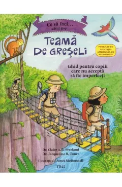 Coperta cărții Ce să faci... când ți-e teamă de greșeli. Ghid pentru copiii care nu acceptă să fie imperfecți