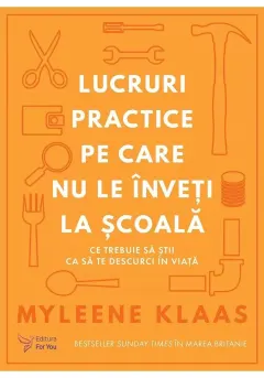Coperta cărții Lucruri practice pe care nu le inveti la scoala