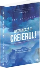 Coperta cărții Antreneaza-ti creierul! Strategii si tehnici de transformare mentala