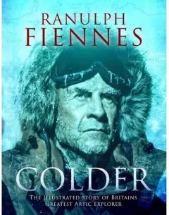 Coperta cărții Colder - Ranulph Fiennes