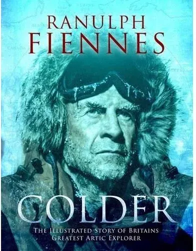 Coperta cărții Colder - Ranulph Fiennes