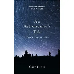 Coperta cărții An Astronomer's Tale: A Bricklayer’s Guide to the Galaxy