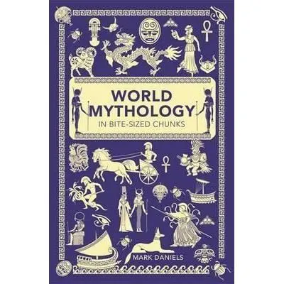 Coperta cărții World Mythology in Bite-Sized Chunks, Mark Daniels