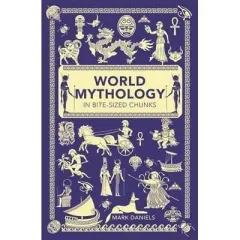 Coperta cărții World Mythology in Bite-Sized Chunks, Mark Daniels