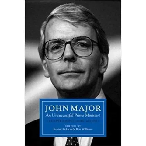 Coperta cărții John Major: An Unsuccessful Prime Minister?