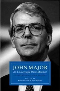Coperta cărții John Major: An Unsuccessful Prime Minister?