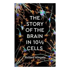 Coperta cărții Story of the Brain in 10 1/2 Cells,, Richard Wingate