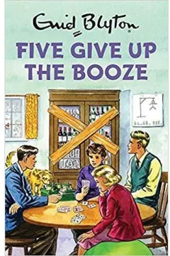 Coperta cărții The Famous Five: Five Give Up the Booze