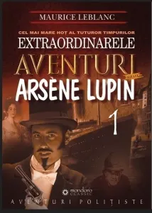 Coperta cărții Extraordinarele aventuri ale lui Arsene Lupin Vol.1